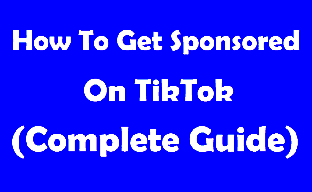 How To Get Sponsored On TikTok (Complete Guide)
