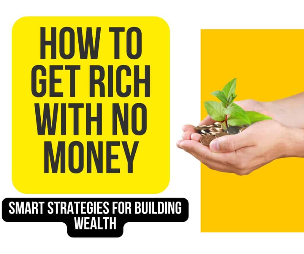 how to get rich with no money