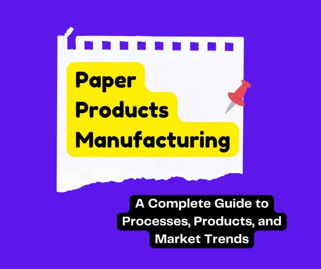 Paper Products Manufacturing